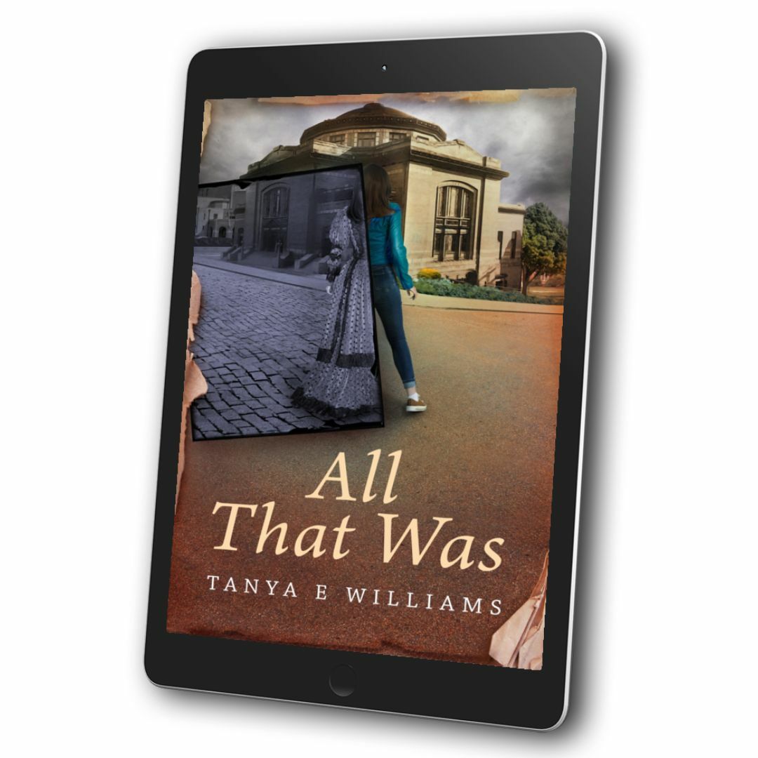 All That Was eBook cover – dual timeline historical literary fiction by Tanya E Williams